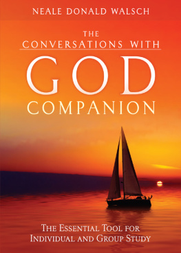 Neale Donald Walsch The Conversations with God Companion: The Essential Tool for Individual and Group Study