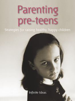 Infinite Ideas - Parenting Pre-Teens: Strategies for Raising Healthy, Happy Children