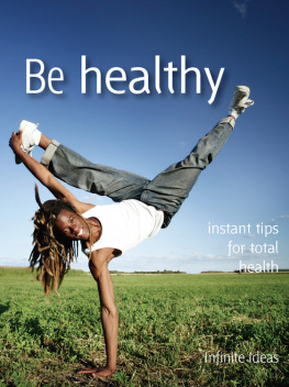 Infinite Ideas - Be healthy: Instant tips for total health