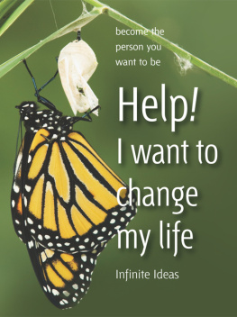 Infinite Ideas Help! I want to change my life: Become the person you want to be