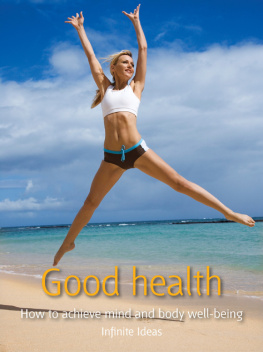 Infinite Ideas Good health: How to achieve mind and body well-being