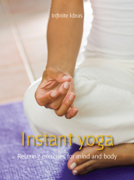 Infinite Ideas - Instant Yoga: Relaxing Exercises for Mind and Body