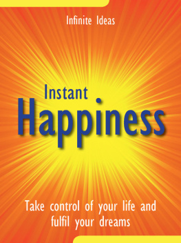 Infinite Ideas Instant Happiness: Take Control of Your Life and Fulfil Your Dreams