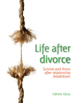 Infinite Ideas - Life After Divorce: Survive and Thrive After Relationship Breakdown