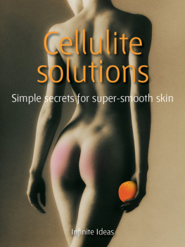 Infinite Ideas - Cellulite Solutions: Simple Secrets for Super-smooth Skin