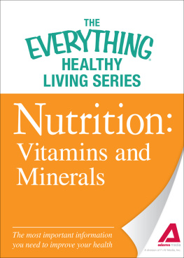 Adams Media - Nutrition: Vitamins and Minerals: The most important information you need to improve your health