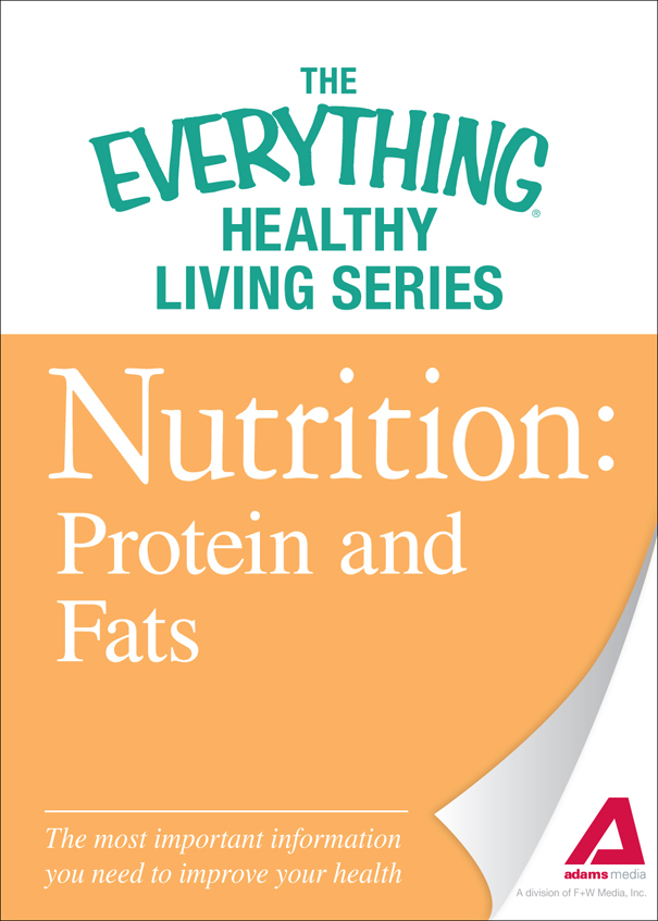 The Everything Healthy Living Series Nutrition Protein and Fats The most - photo 1