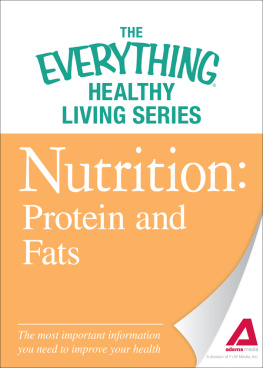 Adams Media - Nutrition: Protein and Fats: The most important information you need to improve your health