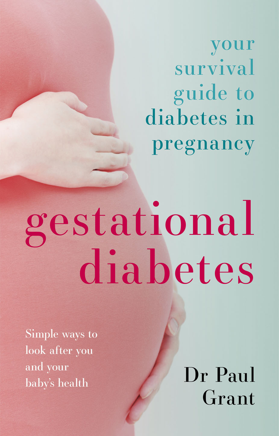 Gestational Diabetes Dr Paul Grant MRCP is Consultant Physician in Diabetes and - photo 1