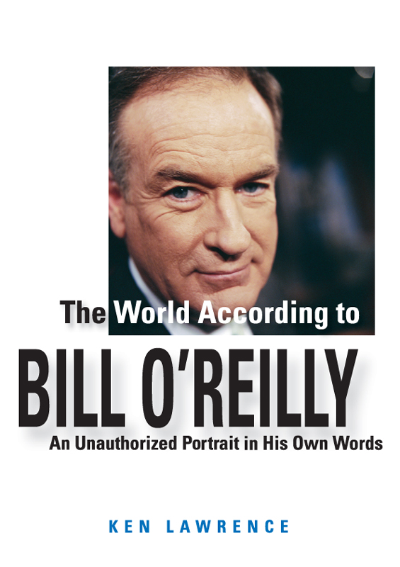 The World According to Bill OReilly Other Books by Ken Lawrence The World - photo 1