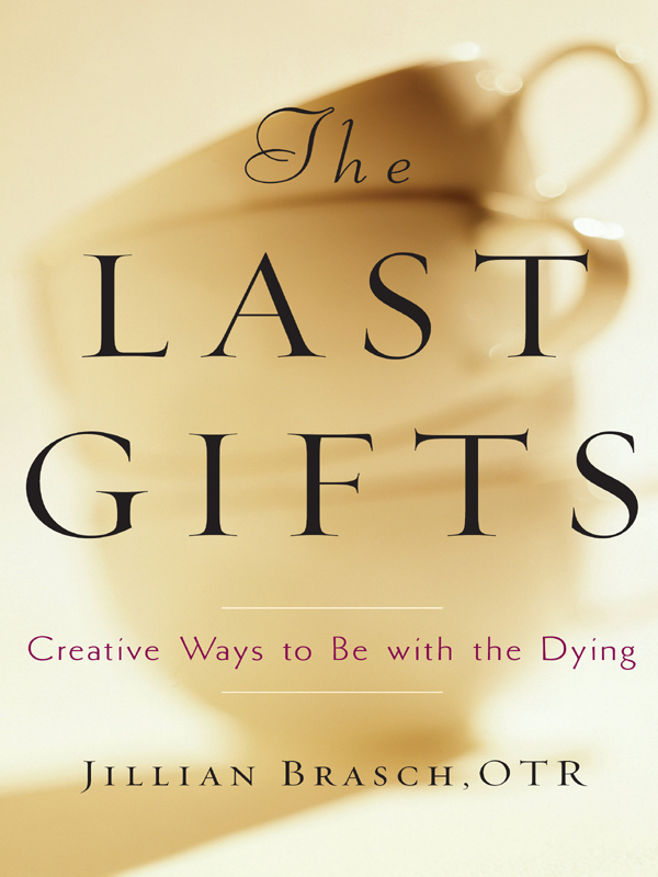 The Last Gifts 2008 by Jillian Brasch All rights reserved Printed in the - photo 1