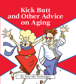 Jerry Van Amerongen Kick Butt and Other Advice on Aging