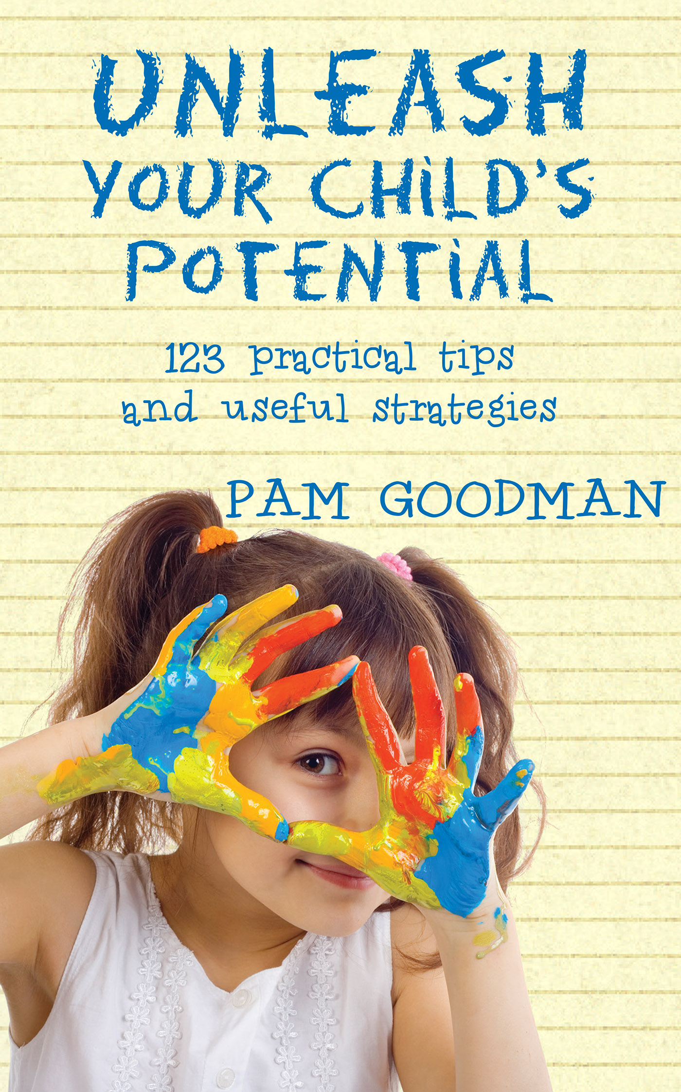 TITLE PAGE UNlEASH YOUR CHIlDS POTENTIAl 123 practical tips and useful - photo 1