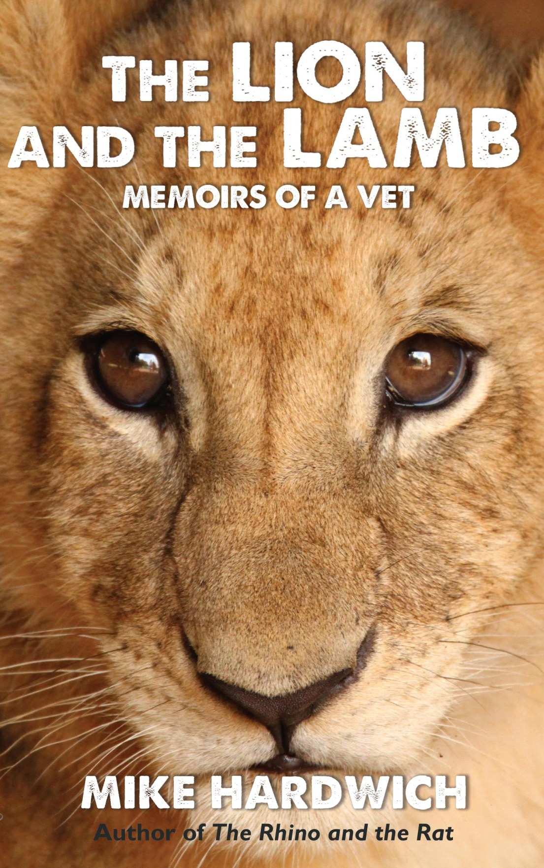 THE lion AND THE lamb Memoirs of a Vet MIKE HARDWICH First published by - photo 1