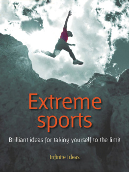 Infinite Ideas - Extreme Sports: Brilliant Ideas for Taking Yourself to the Limit