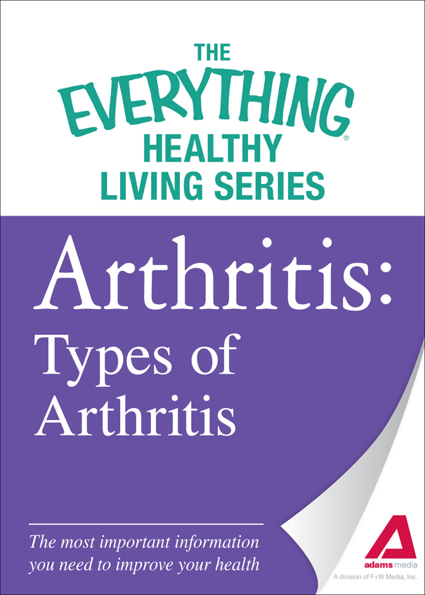 The Everything Healthy Living Series Arthritis Types of Arthritis The most - photo 1