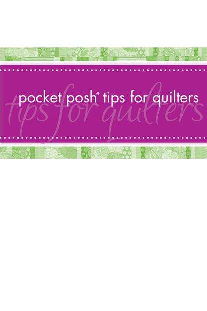 POCKET POSH TIPS FOR QUILTERS copyright 2011 by Jodie Davis and Jayne Davis - photo 2