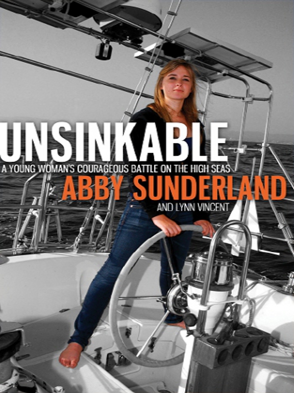 UNSINKABLE A YOUNG WOMANS COURAGEOUS BATTLE ON THE HIGH SEAS Abby - photo 1