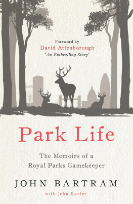 John Bartram - Park Life: The Memoirs of a Royal Parks Gamekeeper