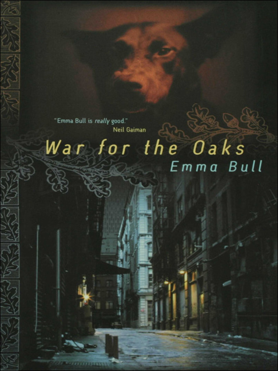 WAR FOR THE OAKS Emma Bull This is a work of fiction All the characters - photo 1