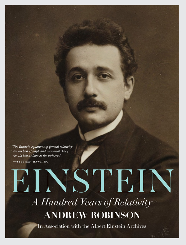 EINSTEIN A HUNDRED YEARS OF RELATIVITY Andrew Robinson In Association with The - photo 1