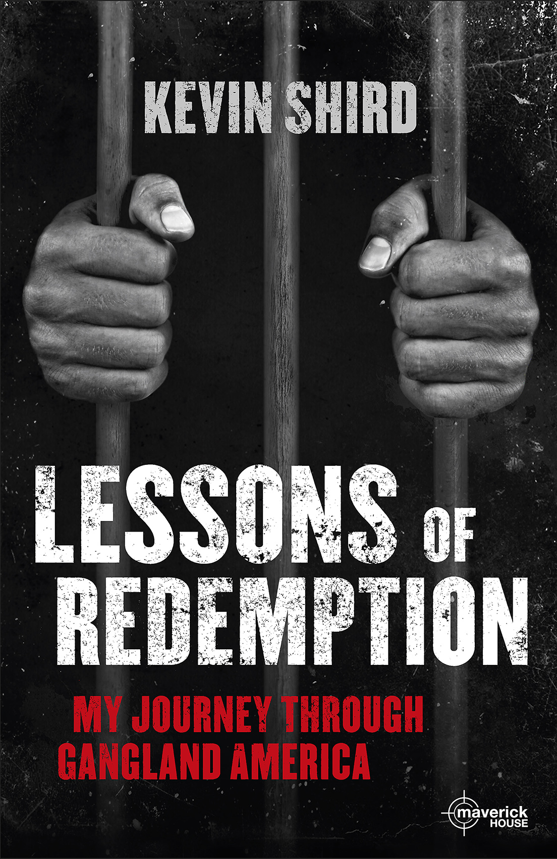 KEVIN SHIRD LESSONS OF REDEMPTION MY JOURNEY THROUGH GANGLAND AMERICA - photo 1