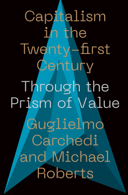 Guglielmo Carchedi Capitalism in the 21st Century: Through the Prism of Value
