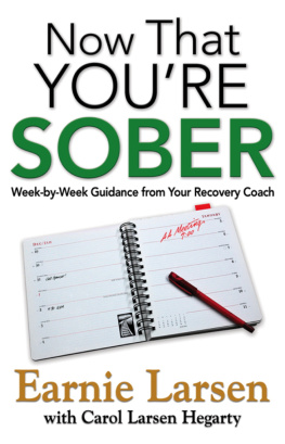 Earnie Larsen Now That Youre Sober: Week-by-Week Guidance from Your Recovery Coach