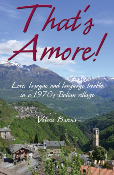 Thats Amore Lasagne language trouble and love in a 1970s Italian village - photo 1
