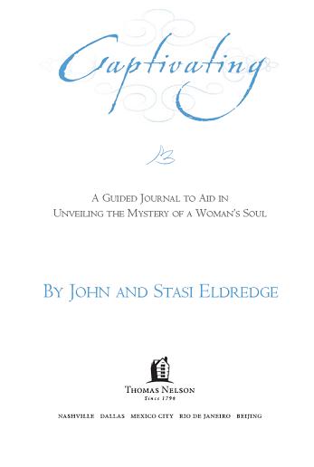 OTHER BOOKS BY JOHN ELDREDGE The Sacred Romance Coauthored with Brent - photo 1