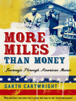 Garth Cartwright - More Miles Than Money: Journeys Through American Music