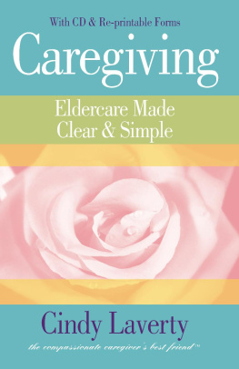 Cindy Laverty - Caregiving: Eldercare Made Clear & Simple