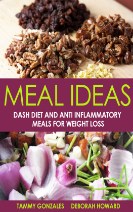Tammy Gonzales - Meal Ideas: Dash Diet and Anti Inflammatory Meals for Weight Loss