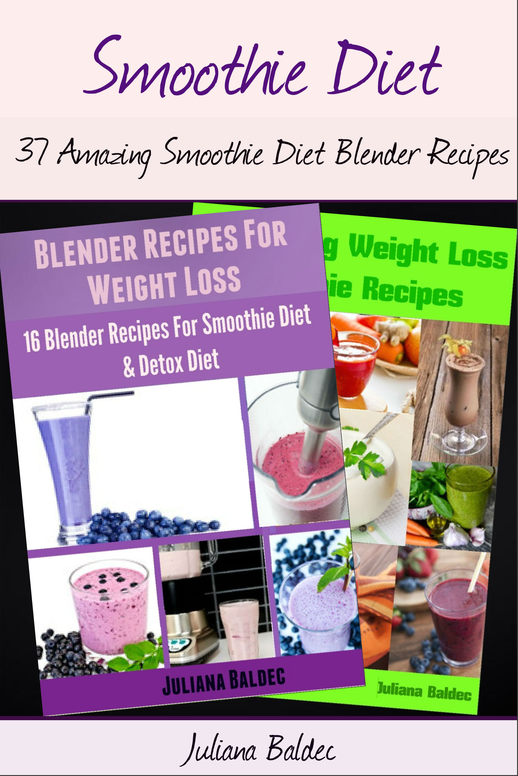 Table of Contents Smoothie Diet 37 Amazing Smoothie Diet Blender Recipes - photo 1