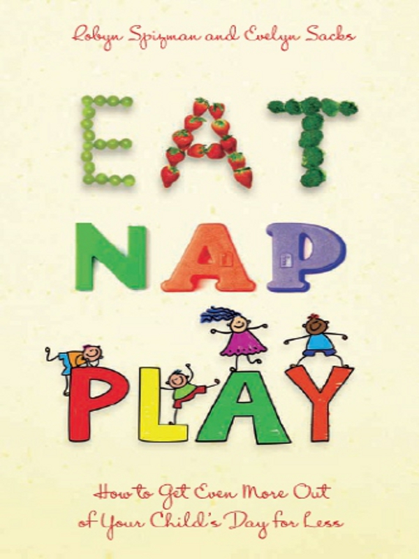 EAT NAP PLAY EAT NAP PLAY How to Get Even More Out of Your Childs Day - photo 1