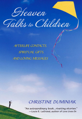 Christine Duminiak Heaven Talks To Children: Afterlife Contacts, Spiritual Gifts, and Loving Messages