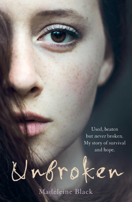 Madeleine Black - Unbroken--Used, beaten but never broken. My story of survival and hope.