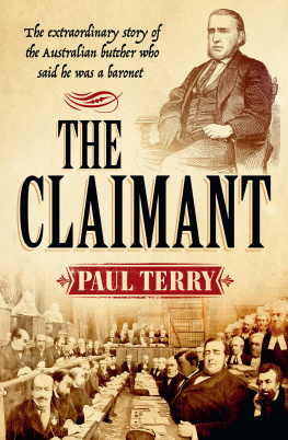 Paul Terry - The Claimant: The Extraordinary Story of the Australian Butcher Who Said He Was a Baronet