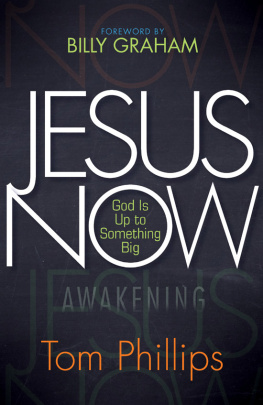 Tom Phillips - Jesus Now: God Is Up to Something Big