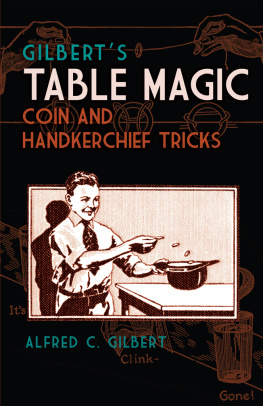 Alfred C. Gilbert - Gilberts Table Magic: Coin and Handkerchief Tricks