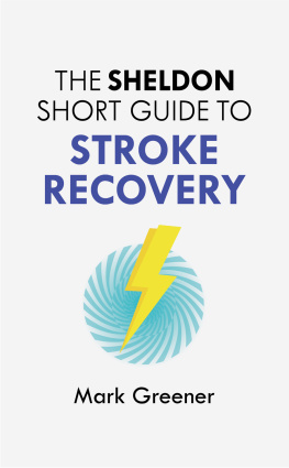 Mark Greener - The Sheldon Short Guide to Stroke Recovery