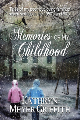 Kathryn Meyer Griffith - Memories of My Childhood