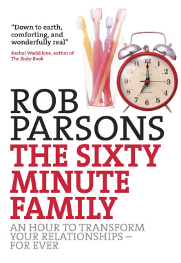 Rob Parsons - The Sixty Minute Family: An hour to transform your relationships--for ever