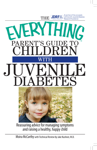 THE EVERYTHING PARENTS GUIDE TO CHILDREN WITH JUVENILE DIABETES Moira McCarthy - photo 1