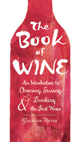 Jackson Meyer - The Book of Wine: An Introduction to Choosing, Serving, and Drinking the Best Wines