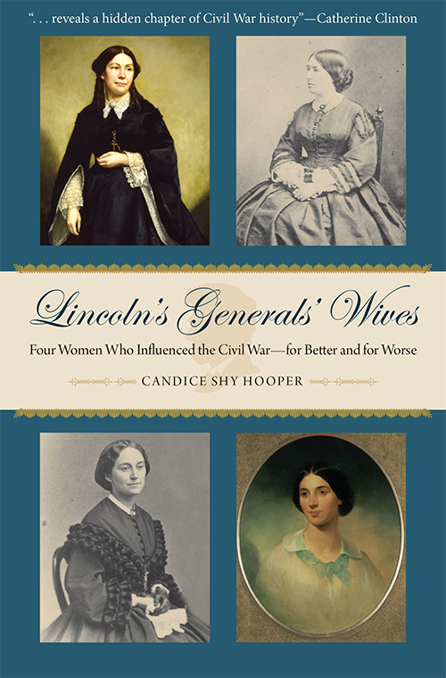 More praise for Lincolns Generals Wives Candice Hoopers vivid new look at the - photo 1