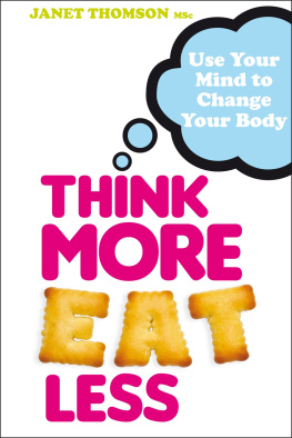 Janet Thomson - Think More, Eat Less: Use Your Mind to Change Your Body