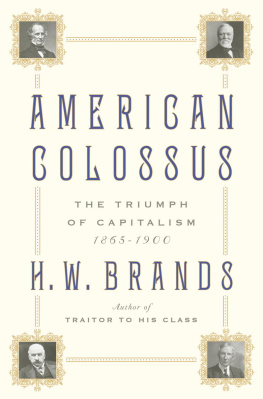 H.W. Brands American Colossus: The Triumph of Capitalism, 1865-1900