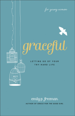 Emily P. Freeman - Graceful (for Young Women): Letting Go of Your Try-Hard Life