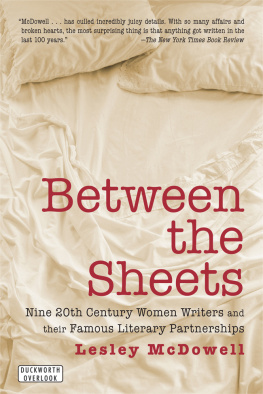 Lesley McDowell - Between the Sheets: The Literary Liaisons of Nine 20th-Century Women Writers